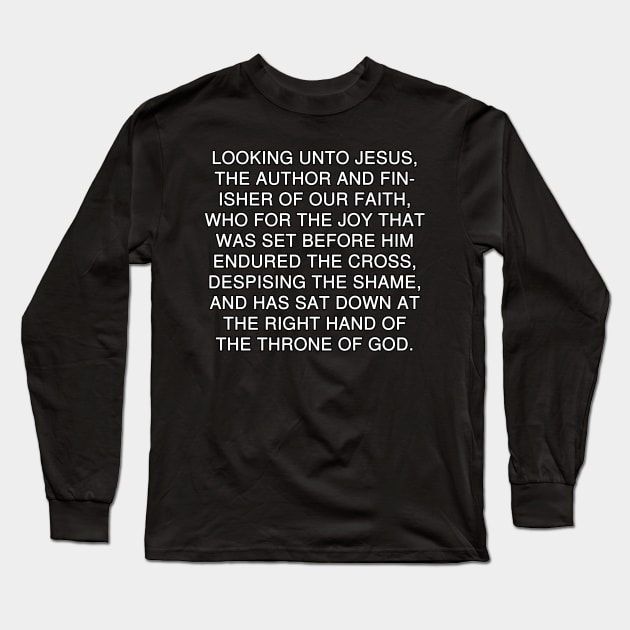 Hebrews 12:2 Bible Verse Bold Text (NKJV) Long Sleeve T-Shirt by Holy Bible Verses